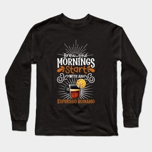 Brewtiful morning with Espresso Romano Long Sleeve T-Shirt